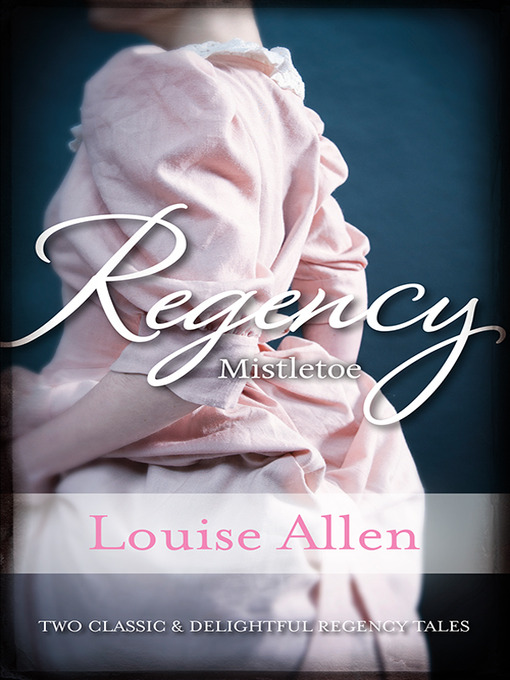 Title details for Regency Mistletoe / Moonlight and Mistletoe / A Mistletoe Masquerade by Louise Allen - Available